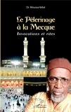 Moussa Kébé - Le pèlérinage à la Mecque - Invocations et rites.