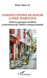 Ozias Alves - Parlons patois de macao (lingu maquista) - Dialecte portugais de Chine et patrimoine du Théâtre comique colonial.