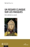Bernard Vialettes - Un regard clinique sur les masques - De la dérision au sacré.