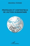 Jean-Claude Shanda Tonme - Pratiques et contentieux de l'action humanitaire.