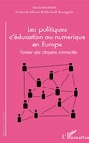 Gabriela Motoi et Michaël Bourgatte - Les politiques d'éducation au numérique en Europe - Former des citoyens connectés.