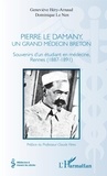 Geneviève Héry-Arnaud et Dominique Le Nen - Pierre Le Damany, un grand médecin breton - Souvenirs d'un étudiant en médecine, Rennes (1887-1891).