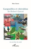 Marc Garcet - Gargouilles et chérubins de Robert Garcet.