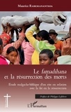 Maurice Rabemanantsoa - Le famadihana et la résurrection des morts - Etude malgacho-biblique d'un rire en relation avec la foi en la résurrection.