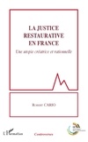 Robert Cario - La justice restaurative en France - Une utopie créatrice et rationnelle.