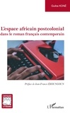 Guiba Koné - L'espace africain postcolonial dans le roman français contemporain.