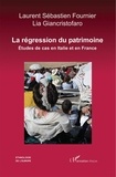 Laurent-Sébastien Fournier et Lia Giancristofaro - La régression du patrimoine - Etudes de cas en Italie et en France.