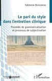 Fabienne Boissieras - Le pari du style dans l'entretien clinique - Procédés de grammaticalisation et processus de subjectivation.