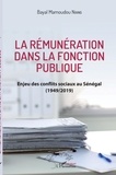 Bayal Mamoudou Niang - La rémunération dans la fonction publique - Enjeu des conflits sociaux au Sénégal (1949/2019).