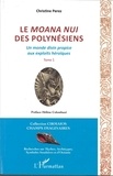 Christine Pérez - Le Moana Nui des Polynésiens - Un monde divin propice aux exploits héroïques Tome 1.