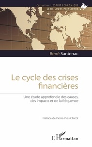 René Santenac - Le cycle des crises financières - Une étude approfondie des causes, des impacts et de la fréquence.