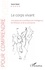 Xavier Bolot - Le corps vivant - Une approche scientifique de l'intelligence, de l'émotion et de la conscience.