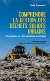 Sidy Tounkara - Comprendre la gestion des déchets solides urbains - Pour éclairer les choix politiques au Sénégal.