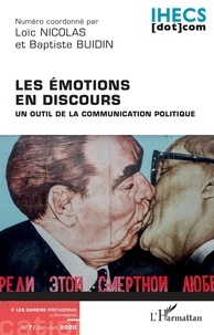 Loïc Nicolas et Baptiste Buidin - Les Cahiers Protagoras N° 7, janvier-juin 2 : Les émotions en discours - Un outil de la communication politique.