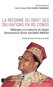 Marie-Thérèse Kenge Ngomba Tshilombayi - La réforme du droit des obligations en RD Congo - Mélanges à la mémoire du Doyen Bonaventure Olivier Kalongo Mbikayi.
