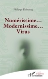 Philippe Dubourg - Numérissime... Modernissime... Virus.
