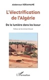 Abdenour Keramane - L'électrification de l'Algérie - De la lumière dans les ksour.