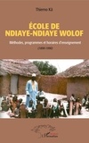 Thierno Ka - Ecole de Ndiaye Ndiaye Wolof - Méthodes, programmes et horaires d'enseignement (1890-1990).