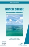 Melkior Capitolin - Brise le silence - Histoire de vie régénérante.