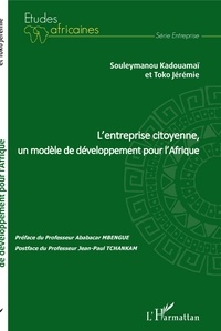 Souleymanou Kadouamaï et Jérémie Toko - L'entreprise citoyenne, un modèle de développement pour l'Afrique.