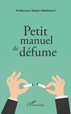 Robert Molimard - Petit manuel de défume.