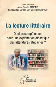 Jean-Claude Bationo et Kandayinga Landry Guy Gabriel Yameogo - La lecture littéraire - Quelles compétences pour une exploitation didactique des littératures africaines ?.
