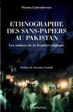 Simon Latendresse - Ethnographie des sans-papiers au Pakistan - Les ombres de la frontière afghane.