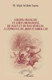 Séga Seckou Sagna - Colons français et chefs musulmans du Haut et du Bas-Sénégal à l'épreuve du jihâd Fi Sabilil-Lâh.