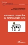 Ebénézer Korê Sedegan et Olivier Djidénou Allocheme - Histoire des coups d'Etat au Dahomey (1963-1972).