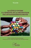 Touré Sié - La Côte d'Ivoire à l'épreuve de la promotion des investissements privés.