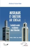 Abdoul Aziz Kébé - Musulmans et chrétiens au Sénégal - Cordialité sociale et influence dans l'éducation.