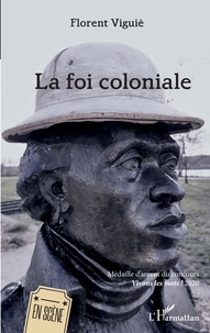 Florent Viguié - La foi coloniale.