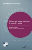 Narjès Guetat-Calabrese - Diriger une maison d'enfants à caractère social - Regard clinique sur la fonction de direction.