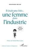 Dominique Bellos - Il était une fois... une femme dans l'industrie.