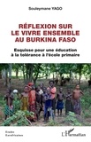 Souleymane Yago - Réflexion sur le vivre ensemble au Burkina Faso - Esquisse pour une éducation à la tolérance à l'école primaire.
