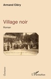 Armand Cléry - Village noir.
