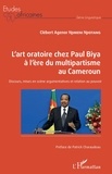 Clébert Agenor Njimeni Njiotang - L'art oratoire chez Paul Biya à l'ère du multipartisme au Cameroun - Discours, mises en scène argumentatives et relation au pouvoir.