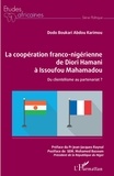 Dodo Boukari Abdou Karimou - La coopération franco-nigérienne de Diori Hamani à Issoufou Mahamadou - Du clientélisme au partenariat ?.