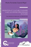 Marilia Fernandez Cazorla-Meyer - Migration et culture culinaire chez les femmes péruviennes en Suisse - Une identité qui mijote pour se (re)construire.