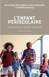 Véronique Barthélémy et Benoît Dejaiffe - L'enfant périscolaire - Compétences, réussite, bien-être.