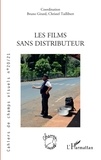 Bruno Girard et Christel Taillibert - Cahiers de champs visuels N° 20-21 : Les films sans distributeur.