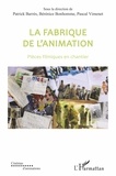 Patrick Barrès et Bérénice Bonhomme - La fabrique de l'animation - Pièces filmiques en chantier.