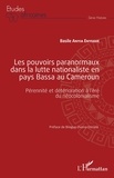 Basile Anyia Enyegue - Les pouvoirs paranormaux dans la lutte nationaliste en pays Bassa au Cameroun - Pérennité et détérioration à l'ère du néocolonialisme.