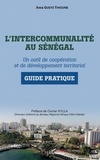 Awa Gueye Thioune - L'intercommunalité au Sénégal - Un outil de coopération et de développement territorial - Guide pratique.