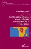 Jackson Kambale Kyeya - Conflits sociopolitiques et réconciliation au Congo Kinshasa (1960-2020).
