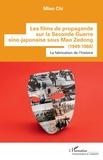 Miao Chi - Les films de propagande sur la Seconde Guerre sino-japonaise sous Mao Zedong (1949-1966) - La fabrication de l'histoire.