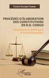 Francis Kalombo - Procédés d'élaboration des constitutions en R.D. Congo - Conséquences politiques.