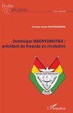 François-Xavier Munyarugerero - Dominique Mbonyumutwa : président du Rwanda en révolution.