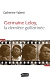 Catherine Valenti - Germaine Leloy, la dernière guillotinée.