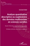 Constant Soko - Analyse quantitative descriptive ou exploratoire des données multivariées en sciences sociales - Résumer l'information, repérer des dimensions cachées et constituer des groupes similaires - Techniques, protocoles, interprétations et graphiques.